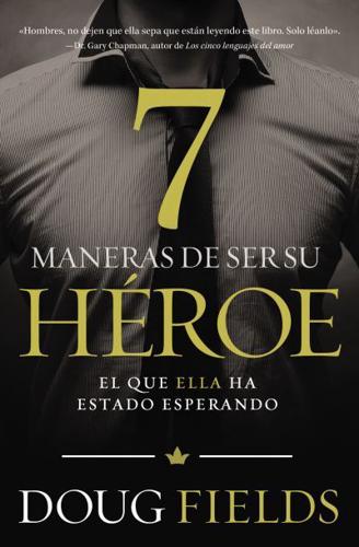 7 Maneras De Ser Su Héroe