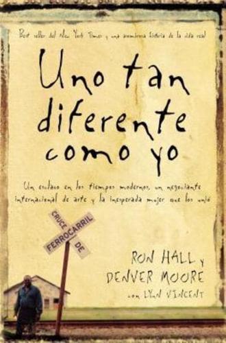 Uno tan diferente como yo: Un esclavo en los tiempos modernos, un negociante internacional de arte y la increíble mujer que los unió