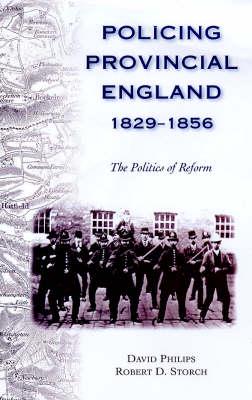 Policing Provincial England, 1829-1856