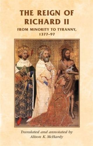 Reign of Richard II: From minority to tyranny 1377-97