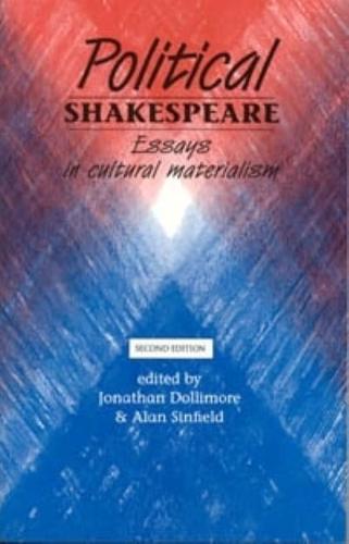 Political Shakespeare New Essays in Cultural Materialism