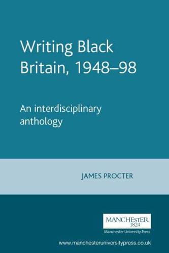 Writing Black Britain, 1948-98: An Interdisciplinary Anthology