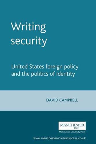 Writing Security: United States Foreign Policy and the Politics of Identity (Revised)