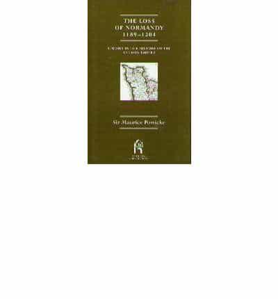 The Loss of Normandy 1189-1204 - Studies in the History of the Angevin Empire