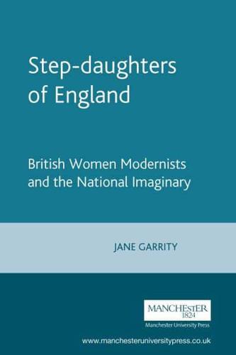 Step-Daughters of England: British Women Modernists and the National Imaginary