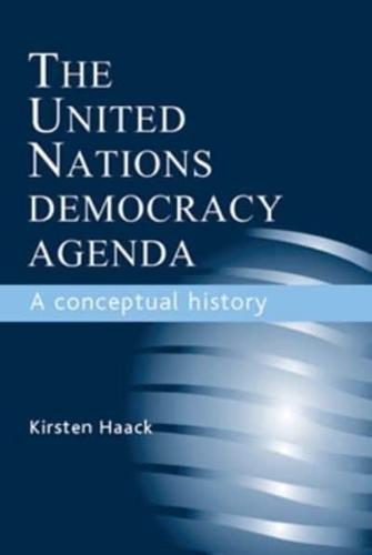 The United Nations Democracy Agenda: A Conceptual History