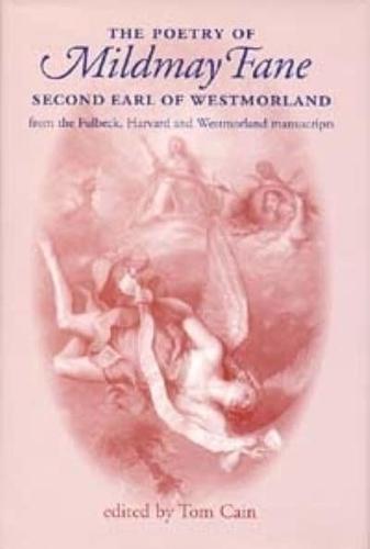 The Poetry of Mildmay Fane, Second Earl of Westmorland: Poems from the Fulbeck, Harvard and Westmorland Manuscripts