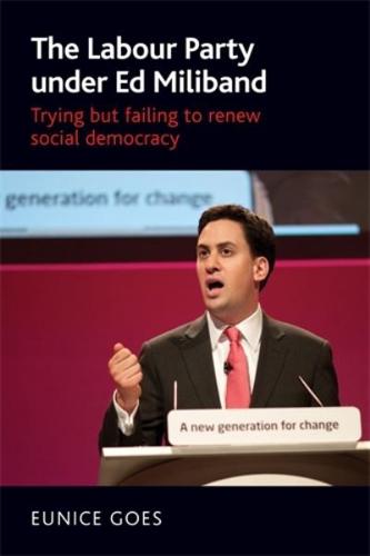 The Labour Party under Ed Miliband: Trying but failing to renew social democracy