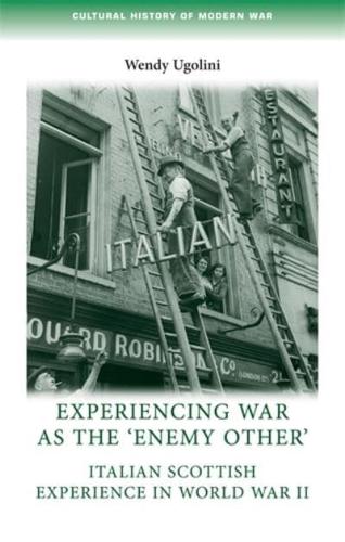 Experiencing War as the 'enemy Other': Italian Scottish Experience in World War II