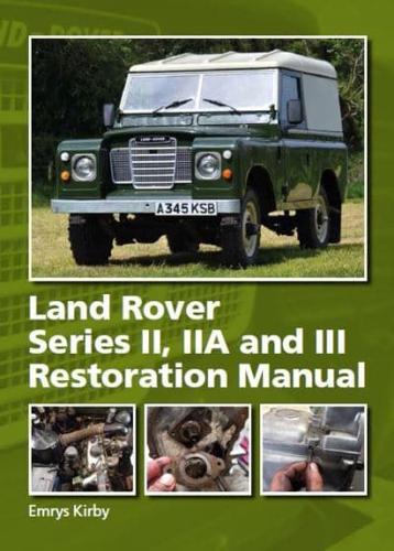 Land Rover Series II, IIA and III Restoration Manual