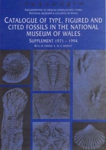 Catalogue of Type, Figured and Cited Fossils in the National Museum of Wales. Supplement 1971-1994