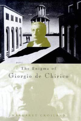 The Enigma of Giorgio De Chirico