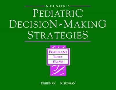 Pediatric Decision Making Strategies to Accompany Nelson Textbook of Pediatrics, 16th Ed