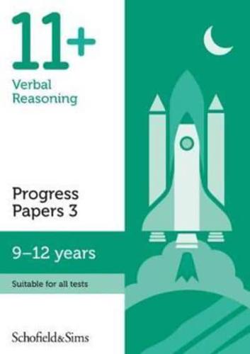 11+ Verbal Reasoning Progress Papers Book 3: KS2, Ages 11-12