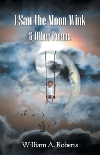 I Saw the Moon Wink & Other Poems