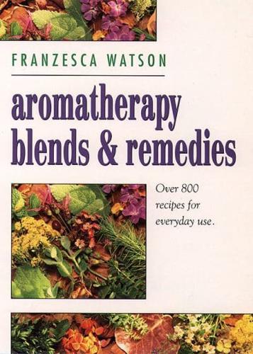 Aromatherapy Blends and Remedies