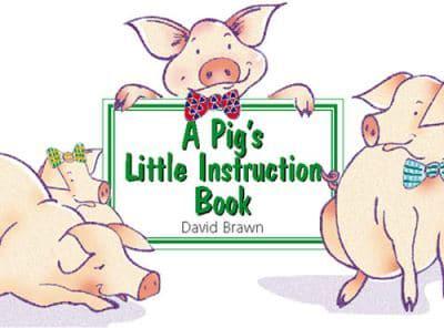 A Pig's Little Instruction Book