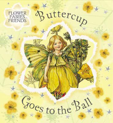 Flower Fairies Friends: Buttercup Goes To The Ball
