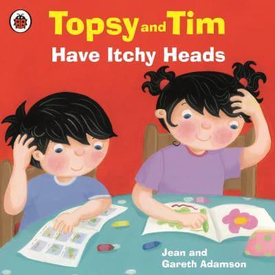 Topsy and Tim Have Itchy Heads