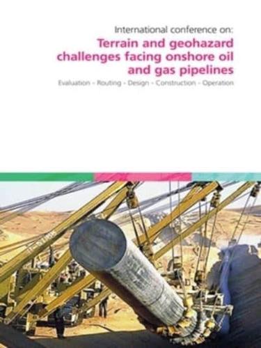 International Conference on Terrain and Geohazard Challenges Facing Onshore Oil and Gas Pipelines