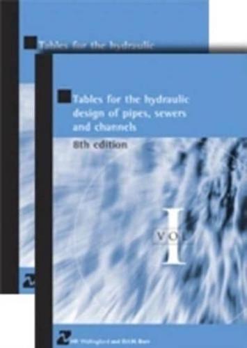 Tables for the Hydraulic Design of Pipes, Sewers and Channels