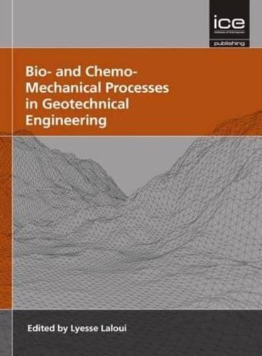 Bio- And Chemo- Mechanical Processes in Geotechnical Engineering