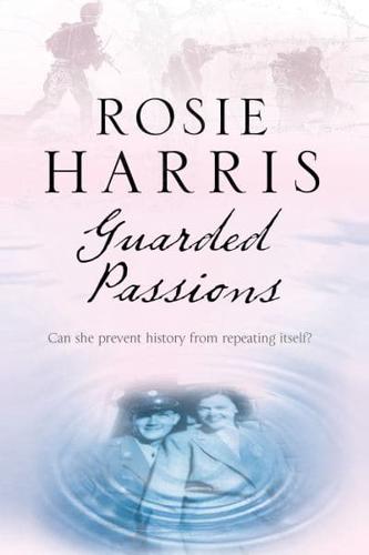 Guarded Passions: A family saga from World War Two