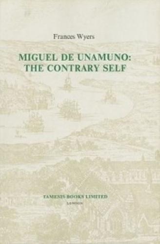 Miguel De Unamuno, the Contrary Self