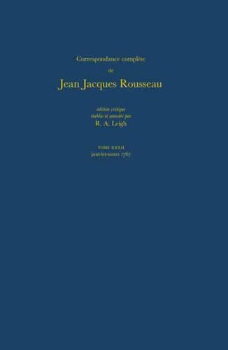 Correspondance Complète De Jean Jacques Rousseau. T.32 Janvier-Mars 1767