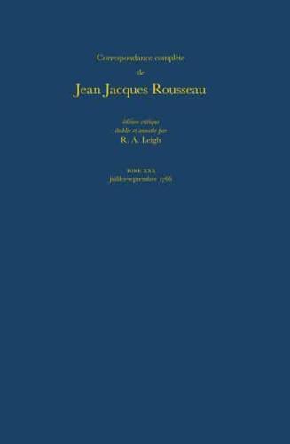 Correspondance Complète De Jean Jacques Rousseau. Tome 30 Juillet-Septembre 1766
