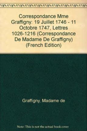 Correspondance De Madame De Graffigny. Tome 8 19 Juillet 1746 - 11 Octobre 1747 : Lettres 1026-1216