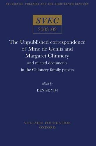 The Unpublished Correspondence of Mme De Genlis and and Margaret Chinnery, and Related Documents in the Chinnery Family Papers