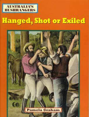 Hanged, Shot or Exiled