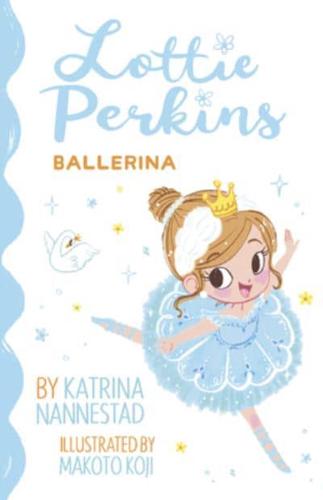 Lottie Perkins: Ballerina (Lottie Perkins, #2)