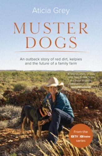 Muster Dogs: The Bestselling Companion Book to the Original Popular ABC TV Series for Fans of Todd Alexander, Ameliah Scott and James Herriot