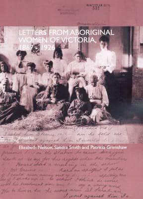 Letters from Aboriginal Women in Victoria, 1867-1926