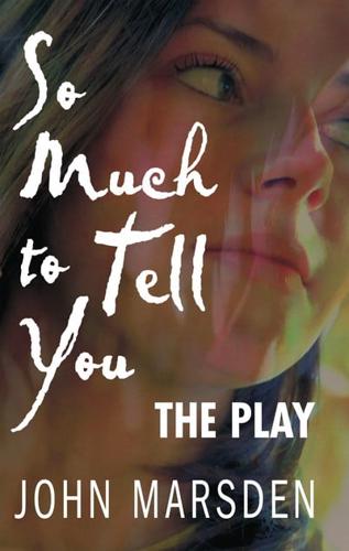 So Much to Tell You - The Play