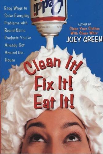 Clean It! Fix It! Eat It!