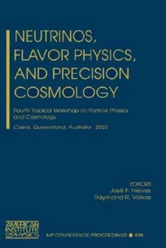 Neutrinos, Flavor Physics, and Precision Cosmology