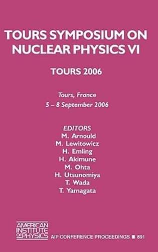 Tours Symposium on Nuclear Physics VI