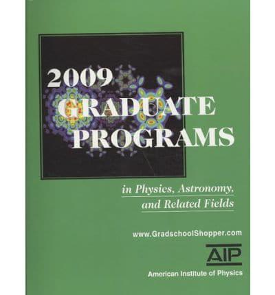 2009 Graduate Programs in Physics, Astronomy, and Related Fields