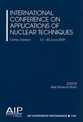 International Conference on Applications of Nuclear Techniques, Crete, Greece, 14-20 June 2009