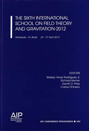 The Sixth International School on Field Theory and Gravitation-2012