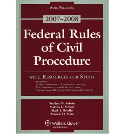 Federal Rules of Civil Procedure With Resources for Study 2007-2008