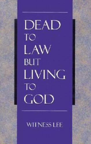 Dead to Law But Living to God