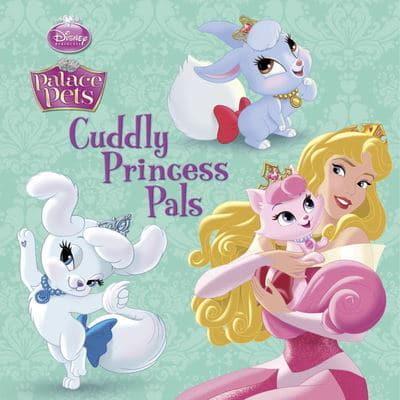 Cuddly Princess Pals (Disney Princess: Palace Pets)