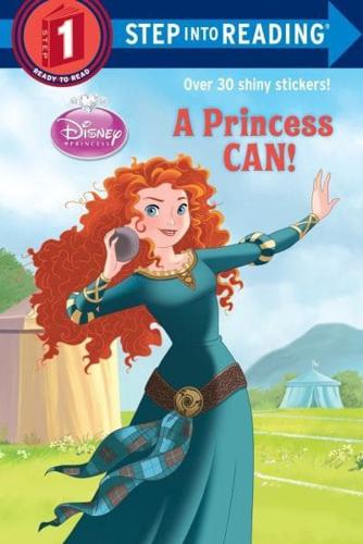 A Princess Can! (Disney Princess). Step Into Reading(R)(Step 1)