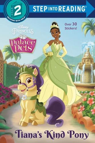 Tiana's Kind Pony (Disney Princess: Palace Pets). Step Into Reading(R)(Step 2)