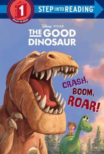 Crash, Boom, Roar! (Disney/Pixar The Good Dinosaur). Step Into Reading(R)(Step 1)