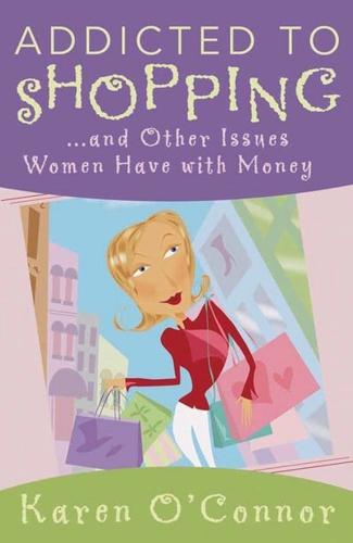 Addicted to Shopping and Other Issues Women Have With Money